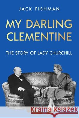 My Darling Clementine: The Story of Lady Churchill Jack Fishman 9780854951611 Sapere Books - książka