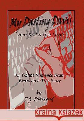 My Darling Davis, How Real Is Your Love? T. G. Diamond 9781441555281 Xlibris Corporation - książka