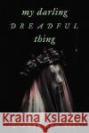 My Darling Dreadful Thing Johanna van Veen 9781728281544 Sourcebooks, Inc
