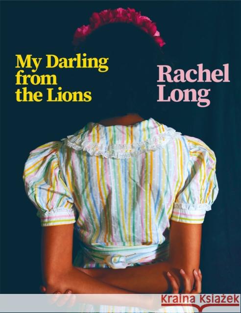 My Darling from the Lions Rachel Long   9781529045161 Pan Macmillan - książka