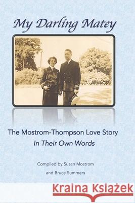 My Darling Matey: The Mostrom-Thompson Love Story: In Their Own Words Bruce Summers Susan Mostrom 9781075230790 Independently Published - książka