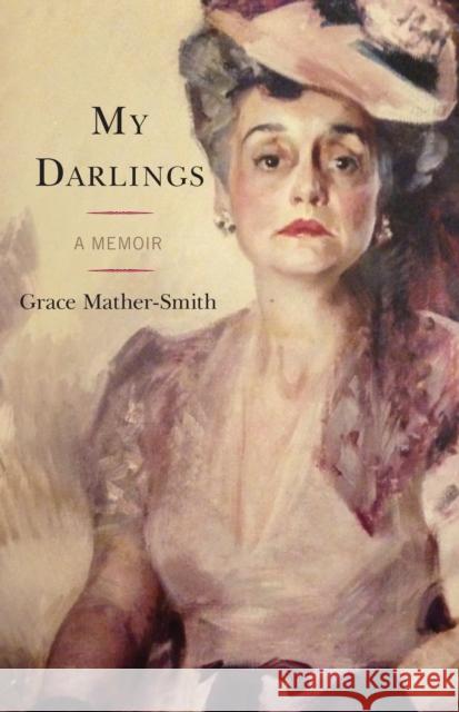 My Darlings: A Memoir Mather-Smith, Grace 9780761870838 Hamilton Books - książka