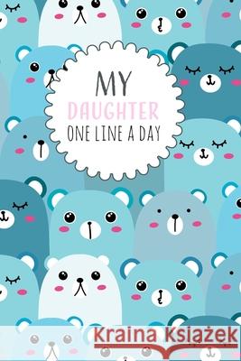 My Daughter One Line a Day: Five Year Memory Book for new Moms. Design, Dadamilla 9781790915811 Independently Published - książka