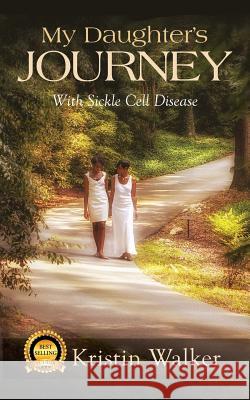 My Daughter's Journey With Sickle Cell Disease Barrino, Angel M. 9780984233526 Heavenly Minded Enterprises, Incorporated - książka