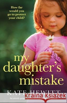 My Daughter's Mistake: An utterly gripping and unforgettable tear-jerker Kate Hewitt 9781800192980 Bookouture - książka