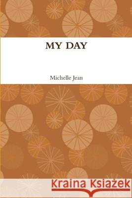 My Day Michelle Jean 9781304552907 Lulu.com - książka
