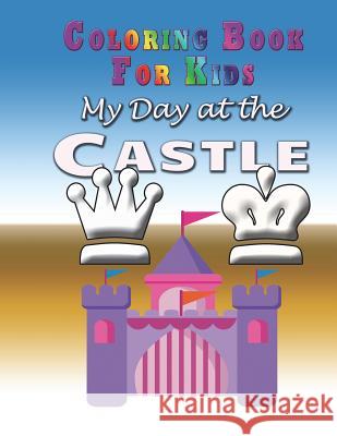 My Day at the Castle - Coloring Book: Coloring Book for Kids Marshall Koontz 9781632875006 Speedy Kids - książka