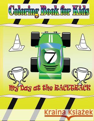 My Day at the Racetrack - Coloring Book: Coloring Book for Kids Marshall Koontz 9781632874993 Speedy Kids - książka