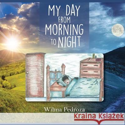 My Day from Morning to Night Wilma Pedroza 9781637957394 Global Summit House - książka