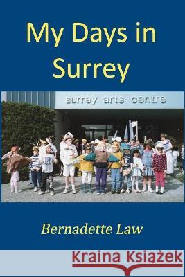 My Days in Surrey Bernadette Law 9781988898292 Airborn Press - książka