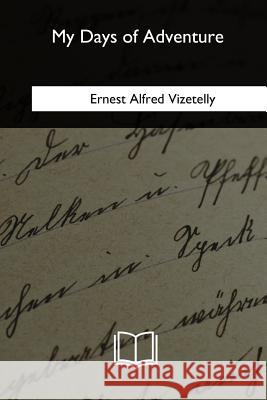 My Days of Adventure: The Fall of France, 1870-1871 Ernest Alfred Vizetelly 9781985036635 Createspace Independent Publishing Platform - książka