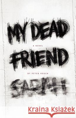 My Dead Friend Sarah Peter Rosch Ariele Jerome 9781475198232 Createspace - książka