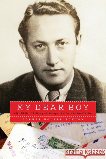 My Dear Boy: A World War II Story of Escape, Exile, and Revelation Joanie Holzer Schirm 9781640120723 Potomac Books - książka