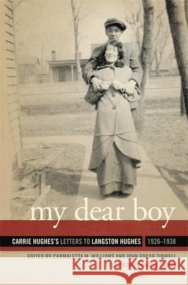 My Dear Boy: Carrie Hughes's Letters to Langston Hughes, 1926-1938 Carmaletta Williams John Tidwell 9780820353852 University of Georgia Press - książka