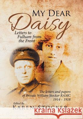 My Dear Daisy: Letters to Fulham from the Front Karen Stocker 9781524596415 Xlibris - książka