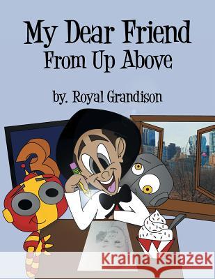 My Dear Friend From Up Above Grandison, Royal 9781514483343 Xlibris - książka