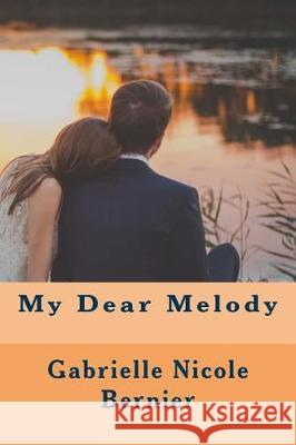 My Dear Melody Gabrielle Nicole Bernier 9781721029075 Createspace Independent Publishing Platform - książka