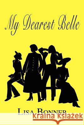 My Dearest Belle Lisa Bonner 9781410797414 Authorhouse - książka