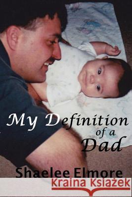 My Definition of a Dad: An Essay Shaelee Elmore 9781467967549 Createspace - książka