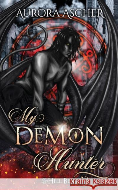 My Demon Hunter: A Paranormal Demon Romance Aurora Ascher 9781777853235 Aurora Ascher - książka