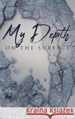 My Depth on the Surface Tamekah Crosswell 9781643509495 Page Publishing, Inc. - książka