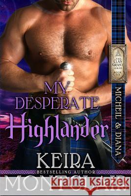 My Desperate Highlander: Micheil and Diana Keira Montclair Angela Polidoro 9781511715232 Createspace - książka
