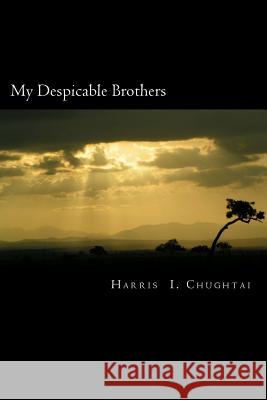 My Despicable Brothers.: Based on The Life of An Ancient Historical Figure: 'Living'. Chughtai, Harris I. 9781502437235 Createspace - książka