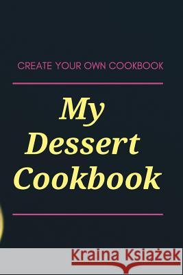 My Dessert Cookbook J. Schaul 9781795162791 Independently Published - książka