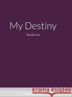 My Destiny: The Life i Live Appiah Kubi, Chelsea 9781716544378 Lulu.com - książka