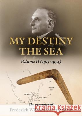My Destiny The Sea: Volume II - 1915 - 1954 Frederick W. Sweetingham Mark Sweetingham 9781923454194 Book Reality Experience - książka