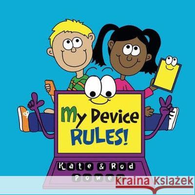 My Device RULES! Rod Power 9780992953041 Kids Rule Publishing Limited - książka