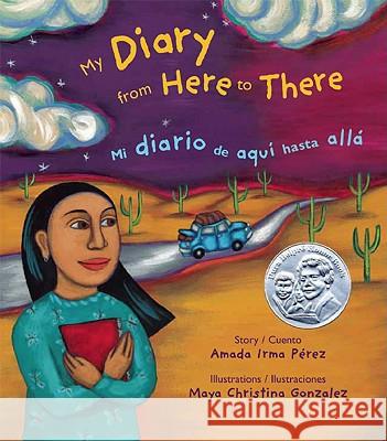 My Diary from Here to There / Mi Diario de Aqui Hasta Allá Perez, Amada Irma 9780892392308 Children's Book Press - książka