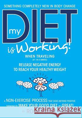 My Diet Is Working! -- While Traveling Roger Thiel 9780997660531 Thiel Press - książka