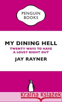 My Dining Hell: Twenty Ways To Have a Lousy Night Out Jay Rayner 9780241973479 Penguin Books Ltd - książka