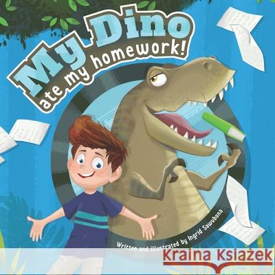My Dino Ate My Homework!: A story about the fun of learning Sawubona, Ingrid 9780998748375 Ingrid Law - książka