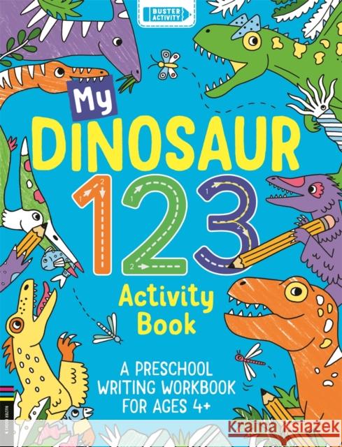 My Dinosaur 123 Activity Book: A Preschool Writing Workbook for Ages 3–5 Sophie (Illustrator) Foster 9781780558547 Michael O'Mara Books Ltd - książka