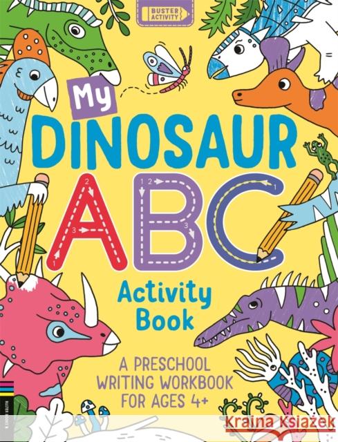 My Dinosaur ABC Activity Book: A Preschool Writing Workbook for Ages 3–5  9781780558530 MICHAEL O MARA PUBLICATIONS - książka