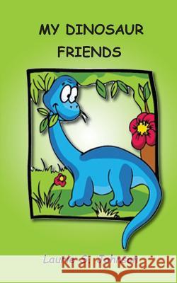 My Dinosaur Friends Laurie S. Johnson 9781943650194 Bookcrafters - książka