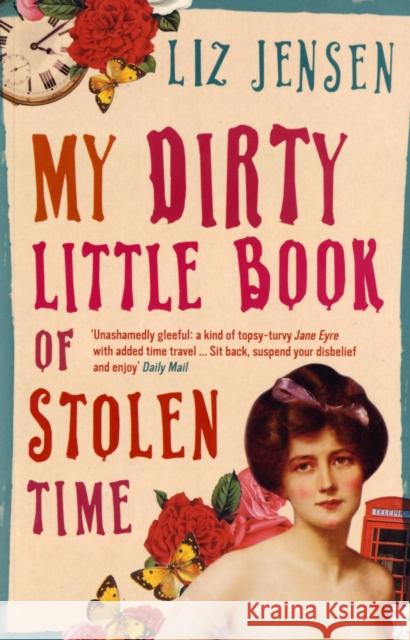 My Dirty Little Book of Stolen Time Liz Jensen 9780747585930 Bloomsbury Publishing PLC - książka