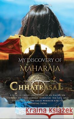 My Discovery Of Maharaja Chhatrasal Rachell Ambrose   9789356289765 Bluerose Publishers Pvt. Ltd. - książka