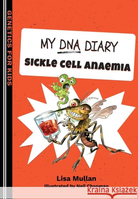 My DNA Diary: Sickle Cell Anaemia Mullan, Lisa 9781916455061 Dinky Press - książka