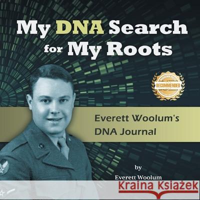 My DNA Search for My Roots: Everett Woolum's DNA Journal Everett Woolum 9781965732786 Workbook Press - książka