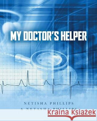 My Doctor's Helper Netisha Phillips Netasha Phillips 9781649909343 Palmetto Publishing - książka