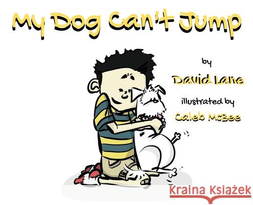 My Dog Can't Jump W. David Lane Caleb McBee 9781734267532 Bear's Place Publishing - książka