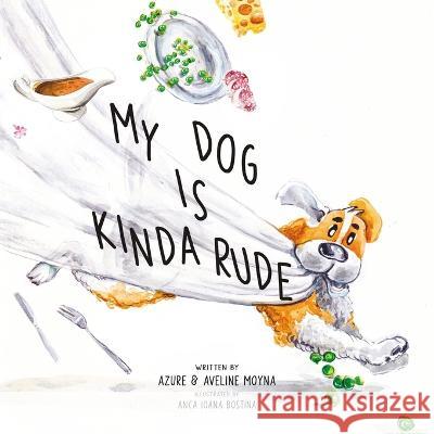 My Dog Is Kinda Rude Aveline Bee Moyna Anca Ioana Bostina Azure Moyna 9781734746020 Moyna & Associates - książka