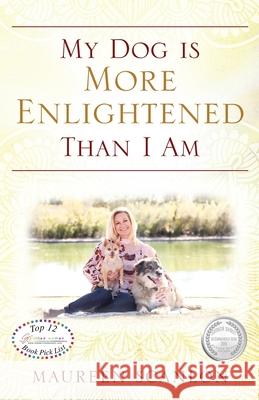 My Dog is More Enlightened Than I Am Scanlon, Maureen 9781977210531 Outskirts Press - książka