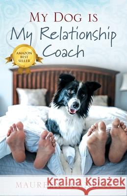 My Dog is My Relationship Coach Maureen Scanlon 9781977236869 Outskirts Press - książka