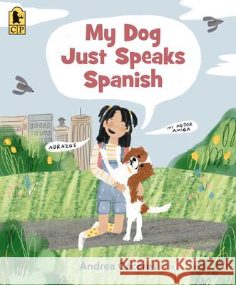 My Dog Just Speaks Spanish Andrea C?ceres Andrea C?ceres 9781536255218 Candlewick Press (MA) - książka