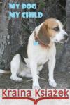 My Dog, My Child: Blue the Termite Sniffer Dog Gloria Burley 9781533434678 Createspace Independent Publishing Platform