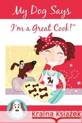 My Dog Says I'm a Great Cook! Paris Permenter John Bigley 9780971762015 Riviera Books - książka